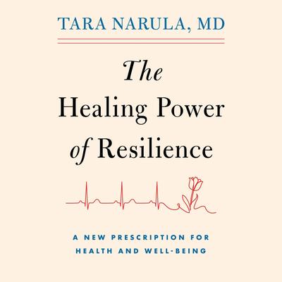 The Healing Power of Resilience by Tara Narula audiobook