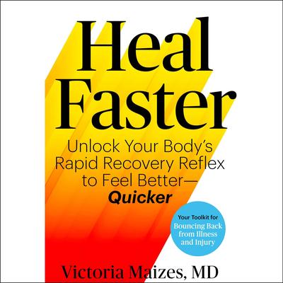 The Heal Faster by Victoria Maizes audiobook