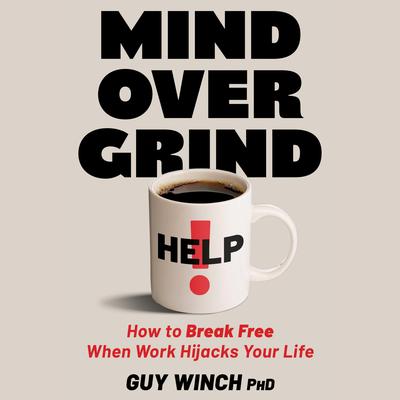 Mind Over Grind by Guy Winch audiobook