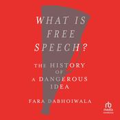 What Is Free Speech? by  Fara Dabhoiwala audiobook