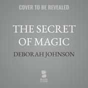 The Secret of Magic by  Deborah Johnson audiobook