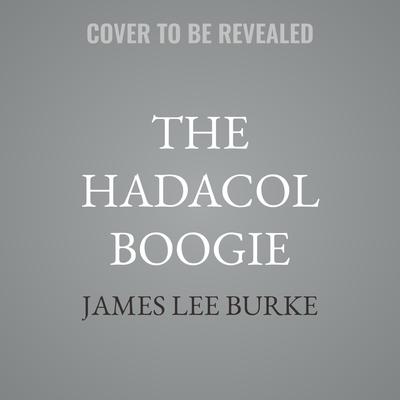The Hadacol Boogie by James Lee Burke audiobook