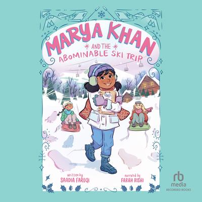 Marya Khan and the Abominable Ski Trip by Saadia Faruqi audiobook