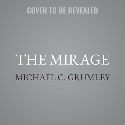 The Mirage by Michael C. Grumley audiobook
