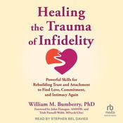 Healing the Trauma of Infidelity by  William M. Bumberry PhD audiobook