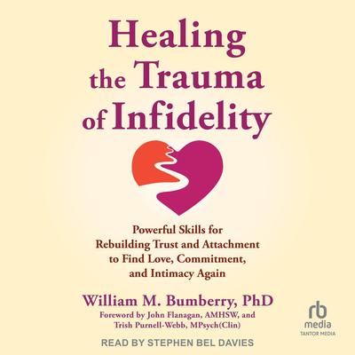 Healing the Trauma of Infidelity by William M. Bumberry audiobook