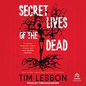 Secret Lives of the Dead by  Tim Lebbon audiobook