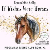 If Wishes Were Horses by  Bernadette Kelly audiobook