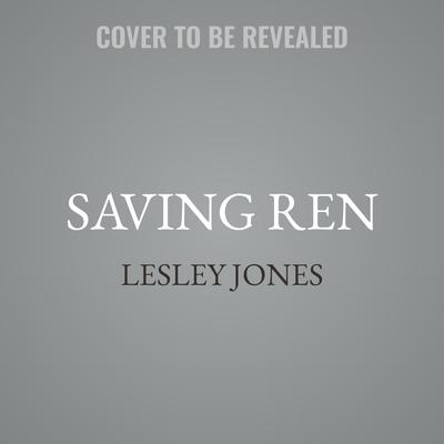 Saving Ren by Lesley Jones audiobook