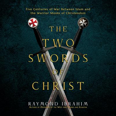 The Two Swords of Christ by Raymond Ibrahim audiobook
