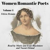 Women Romantic Poets - Volume 4 by  Felicia Hemans audiobook