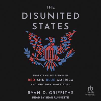 The Disunited States by Ryan D Griffiths audiobook