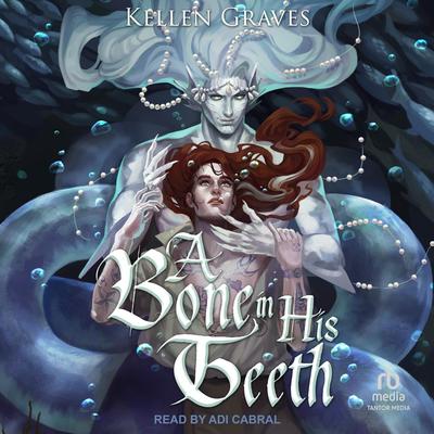 A Bone in His Teeth by Kellen Graves audiobook