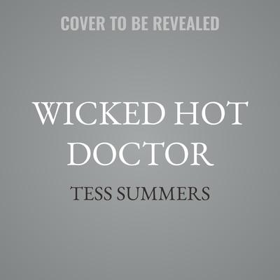 Wicked Hot Doctor by Tess Summers audiobook