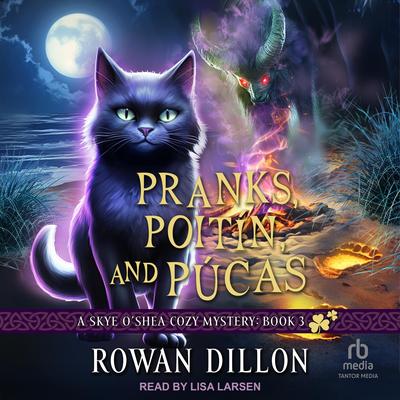 Pranks, Poitín, and Púcas by Rowan Dillon audiobook
