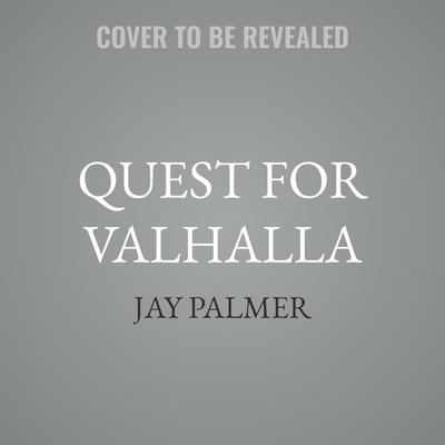Quest for Valhalla by Jay Palmer audiobook