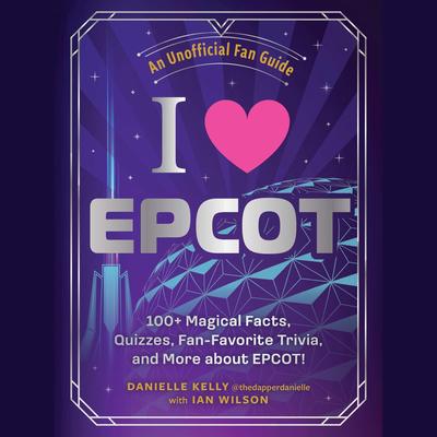 I Love EPCOT by Danielle Kelly audiobook