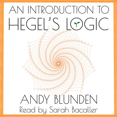 An Introduction to Hegel's Logic by Andy Blunden audiobook