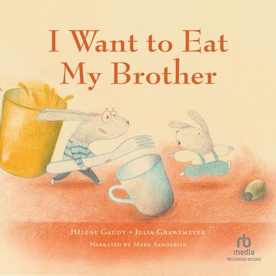 I Want to Eat My Brother by Hélène Gaudy audiobook