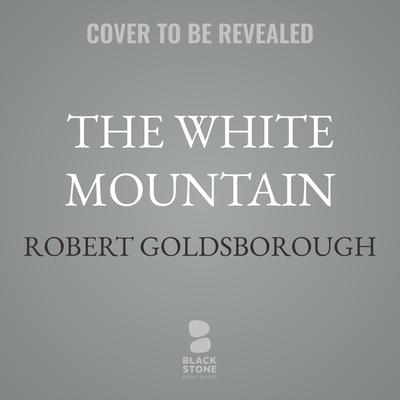 The White Mountain by Robert Goldsborough audiobook