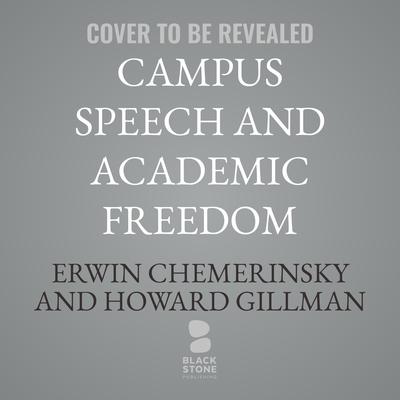Campus Speech and Academic Freedom by Erwin Chemerinsky audiobook