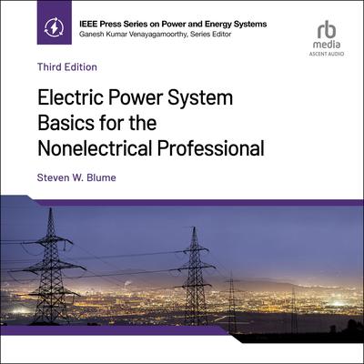Electric Power System Basics for the Nonelectrical Professional (3rd Edition) by Steven W. Blume audiobook