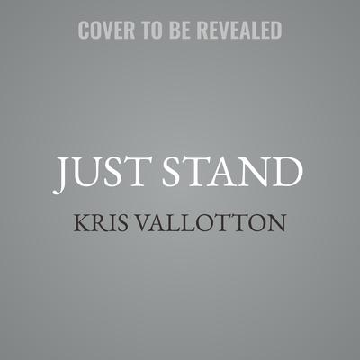 Just Stand by Kris Vallotton audiobook