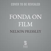 Fonda on Film by  Nelson Pressley audiobook