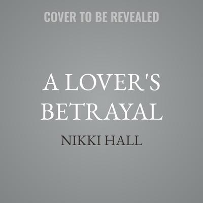 A Lover's Betrayal by Nikki Hall audiobook