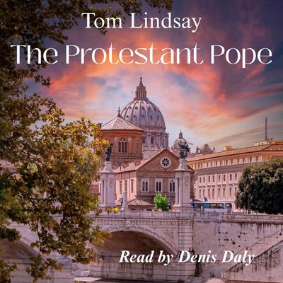 The Protestant Pope by Tom Lindsay audiobook
