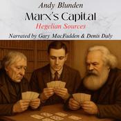 Marx’s Capital - Hegelian Sources by  Andy Blunden audiobook