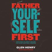Father Yourself First by  Glen Henry audiobook