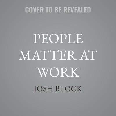 People Matter at Work by Josh Block audiobook