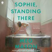 Sophie, Standing There by  Meg Mason audiobook