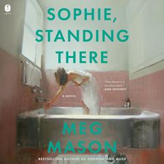 Sophie, Standing There by Meg Mason audiobook