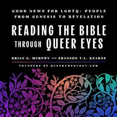Reading the Bible Through Queer Eyes by Brian G. Murphy audiobook