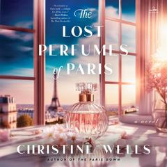The Lost Perfumes of Paris by Christine Wells audiobook