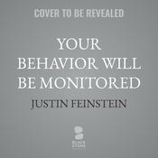 Your Behavior Will Be Monitored by  Justin Feinstein audiobook