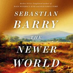The Newer World by Sebastian Barry audiobook