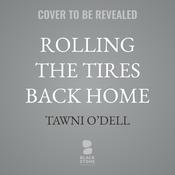 Rolling the Tires Back Home by  Tawni O’Dell audiobook