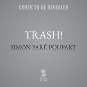 Trash! by  Simon Paré-Poupart audiobook