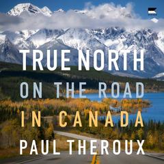 True North by Paul Theroux audiobook