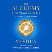 The Alchemy Transmissions by  Carissa Schumacher audiobook
