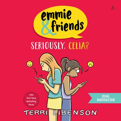 Emmie & Friends: Seriously, Celia? by Terri Libenson audiobook