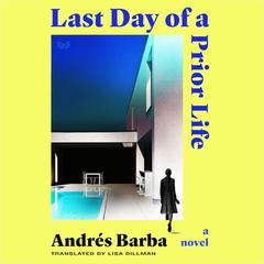 Last Day of a Prior Life by Andrés Barba audiobook