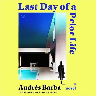 Last Day of a Prior Life by Andrés Barba audiobook