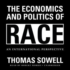 The Economics and Politics of Race by Thomas Sowell audiobook