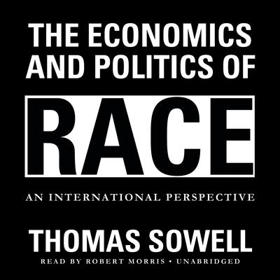 The Economics and Politics of Race by Thomas Sowell audiobook