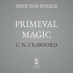 Primeval Magic by C. N. Crawford audiobook
