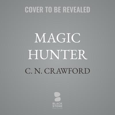 Magic Hunter by C. N. Crawford audiobook